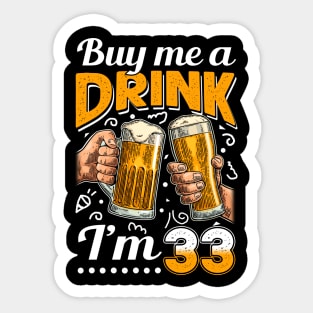 Buy Me A Drink I_m 33 33rd  Birthday Sticker